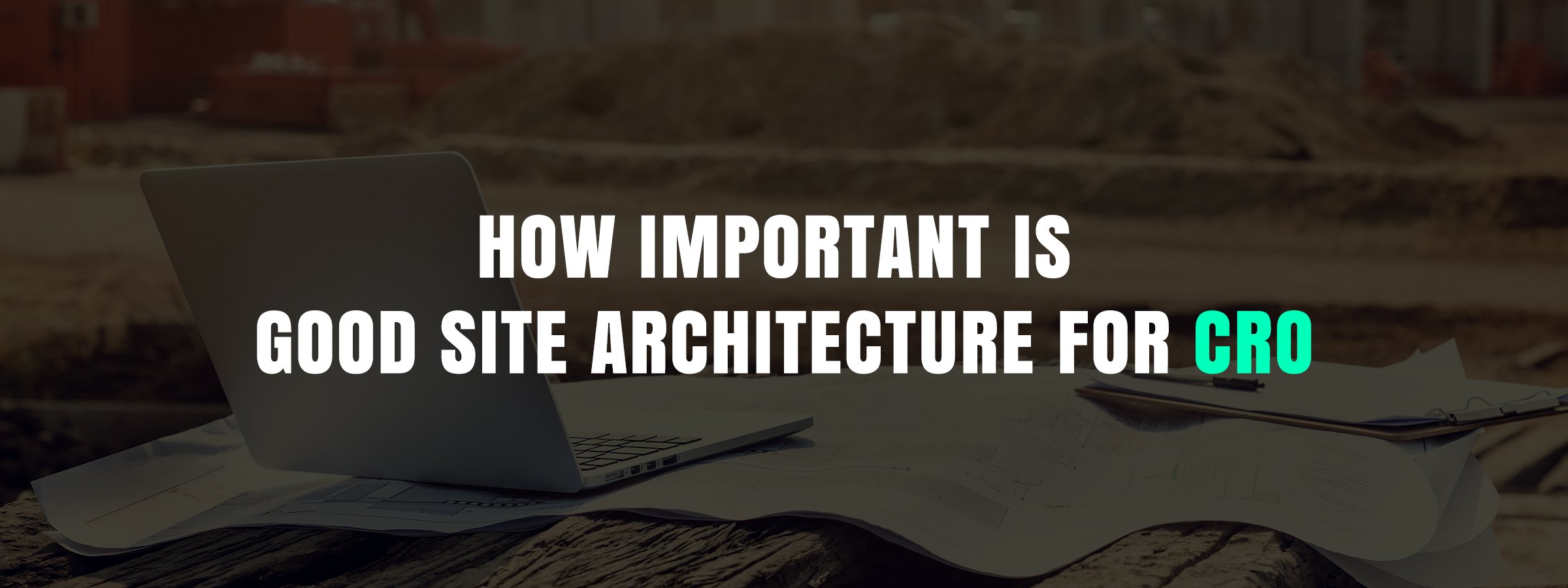 How_Important_is_Good_Site_Architecture_For_CRO