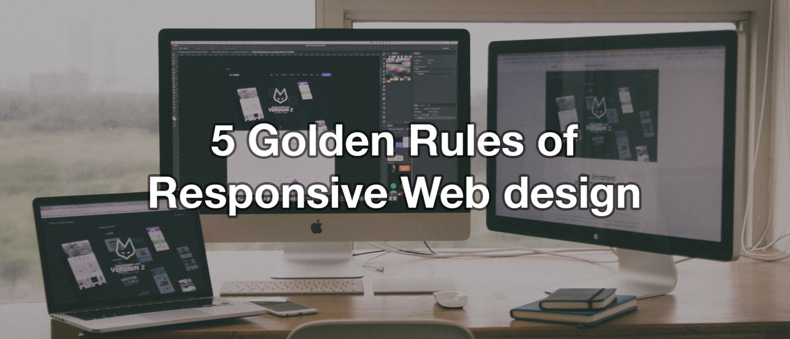 5 Golden rules of responsive design