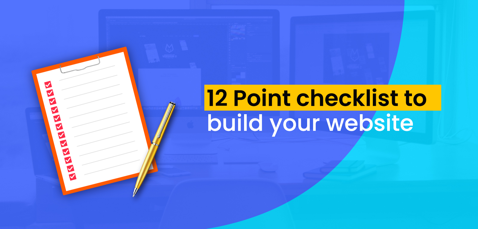 12 POINT CHECKLIST TO BUILD YOUR WEBSITE