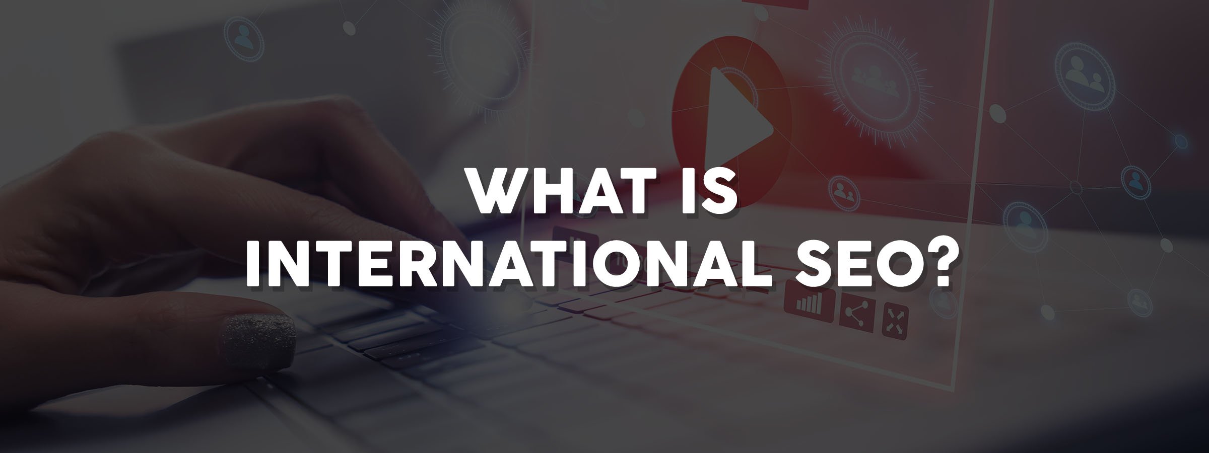 What Is International SEO?