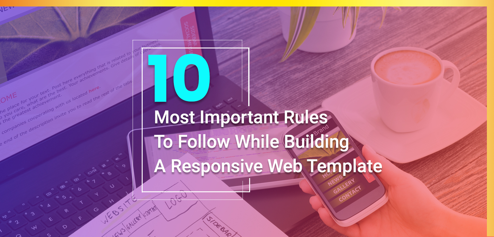 10 Most important rules to follow while building a Responsive Web Template