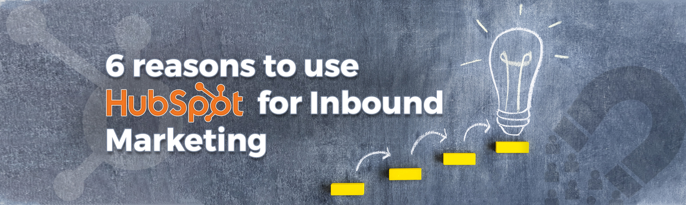 6 Reasons to use Hubspot for Inbound Marketing