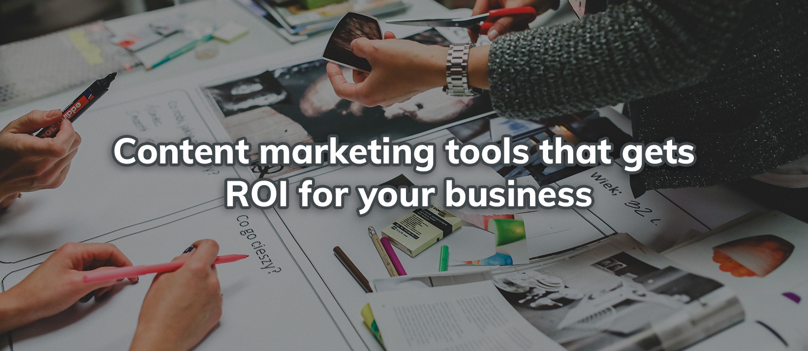 Content marketing tools that gets ROI for your business