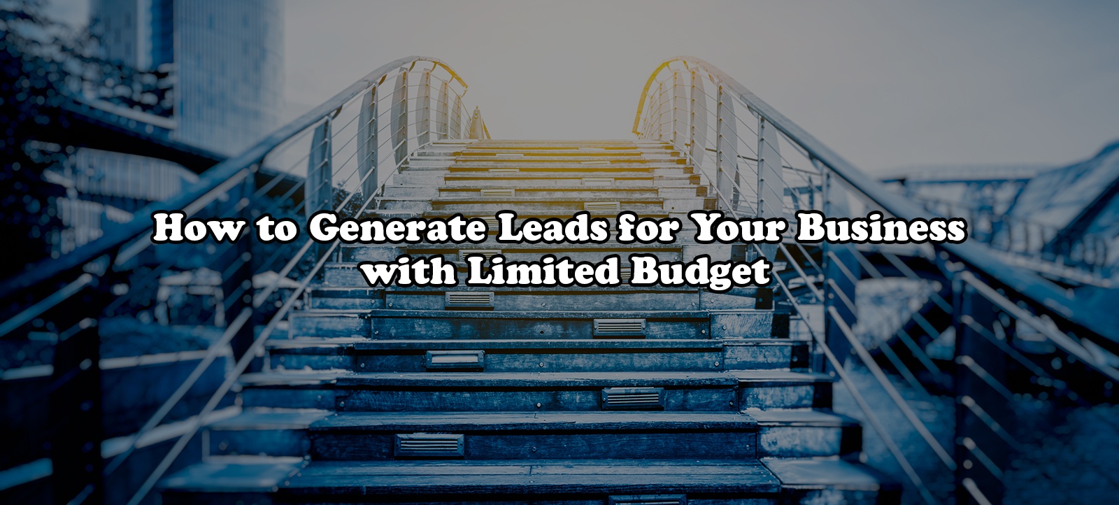 How to generate leads for your business with limited budget
