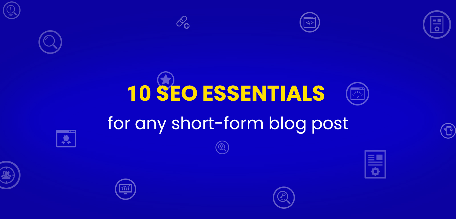 10 SEO Essentials for any short-form Blog post