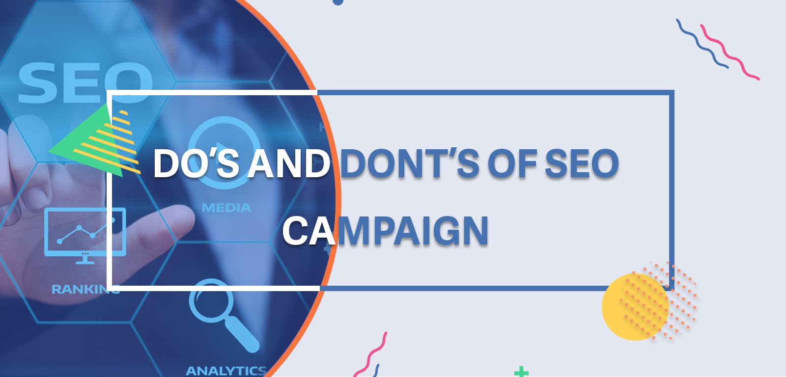 DO’S AND DONT’S OF SEO CAMPAIGN