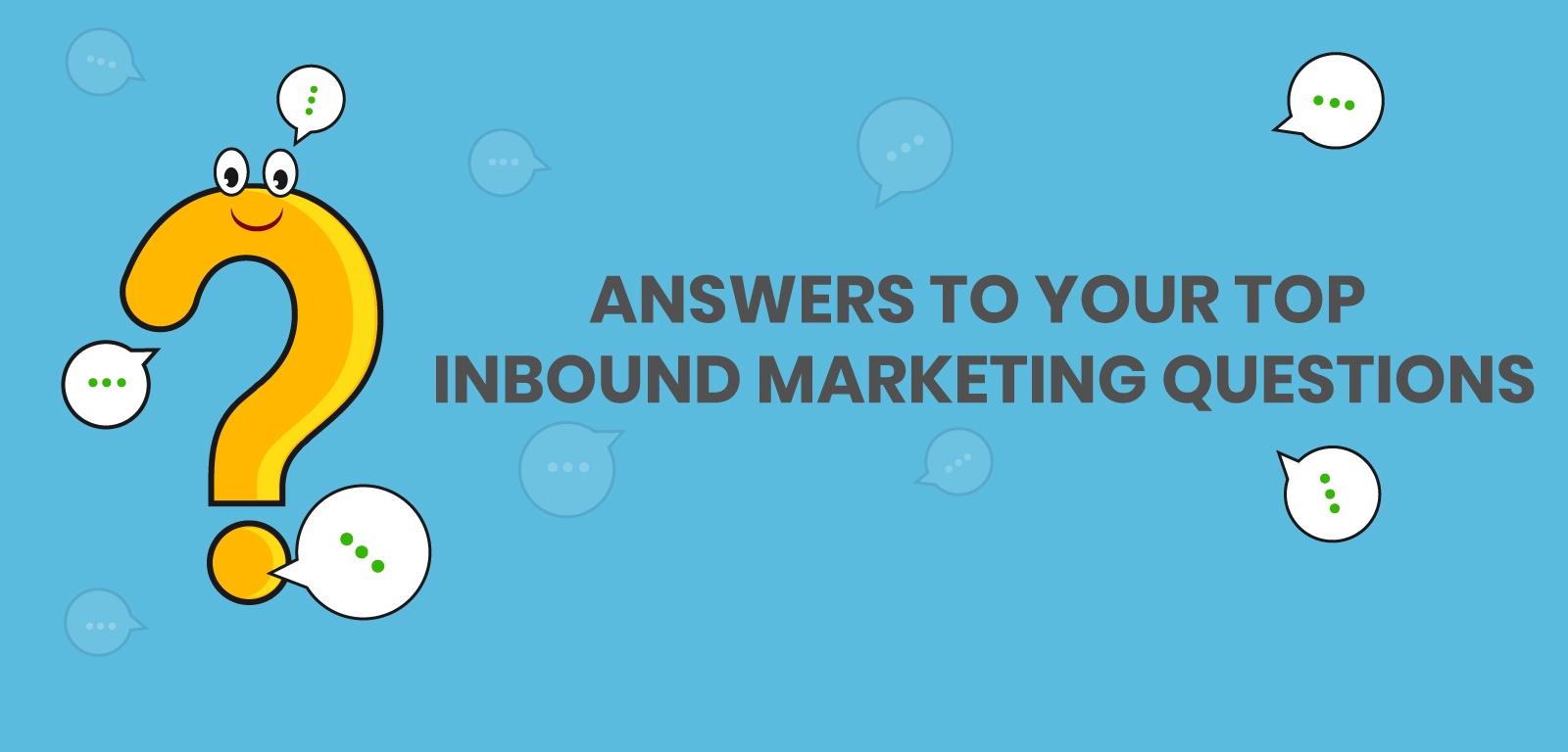 Answers to your top Inbound Marketing Questions