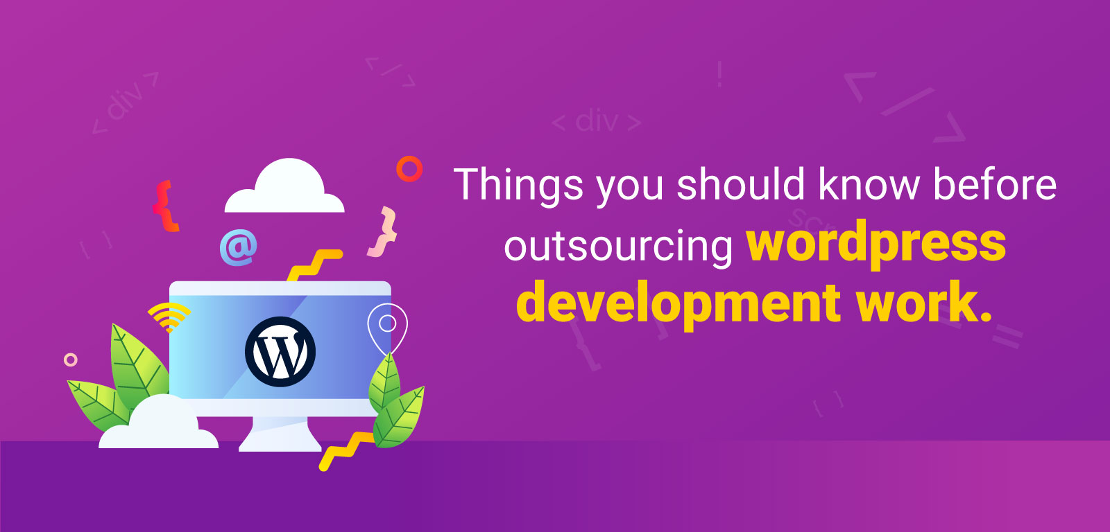 Things you should know before outsourcing wordpress development work