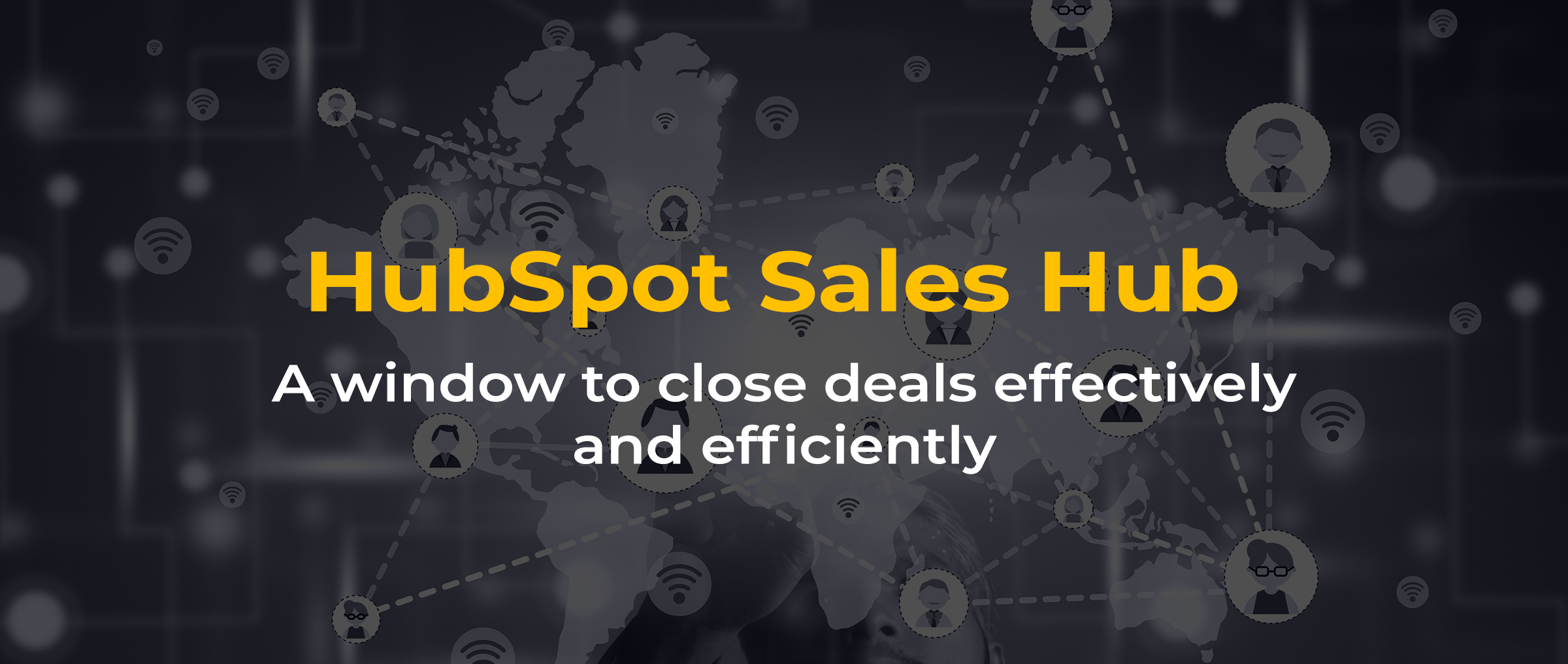 HubSpot Sales Hub: A window to close deals effectively and efficiently